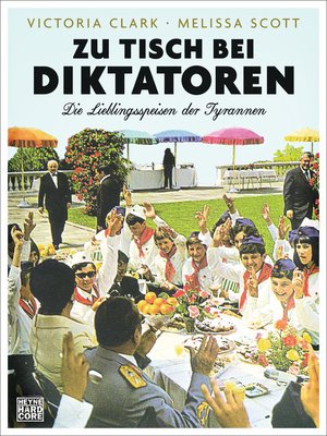 cover image of Zu Tisch bei Diktatoren: Die Lieblingsspeisen der Tyrannen